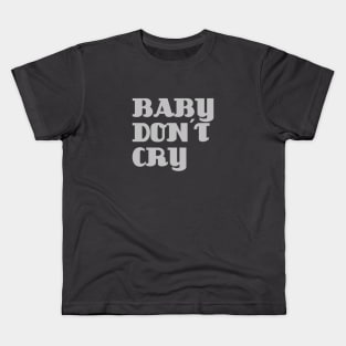 Baby Don´t Cry, silver Kids T-Shirt